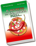 Il Segreto di una buona pizza..........Il Libro sulla Pizza